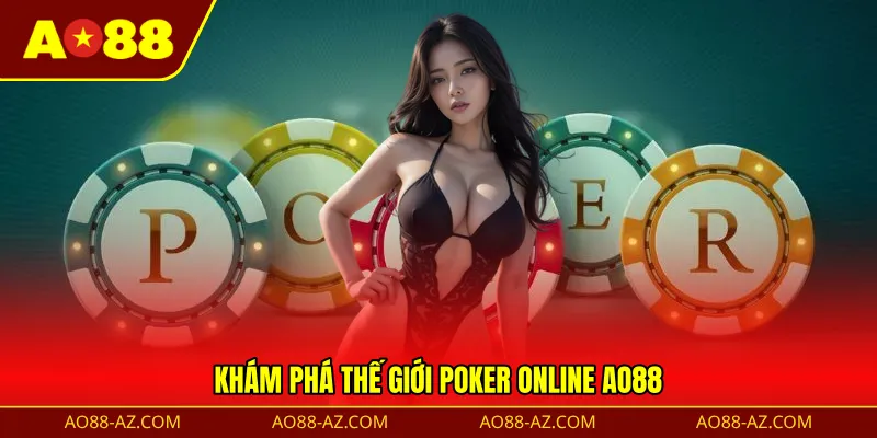Khám phá thế giới poker online AO88 